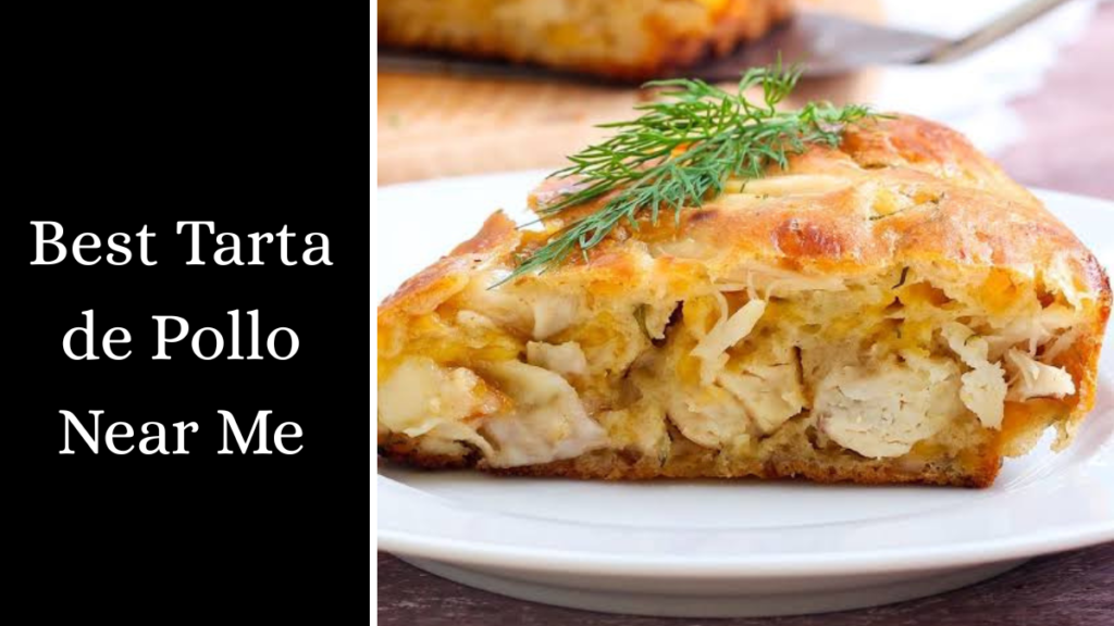 Best Tarta de Pollo Near Me