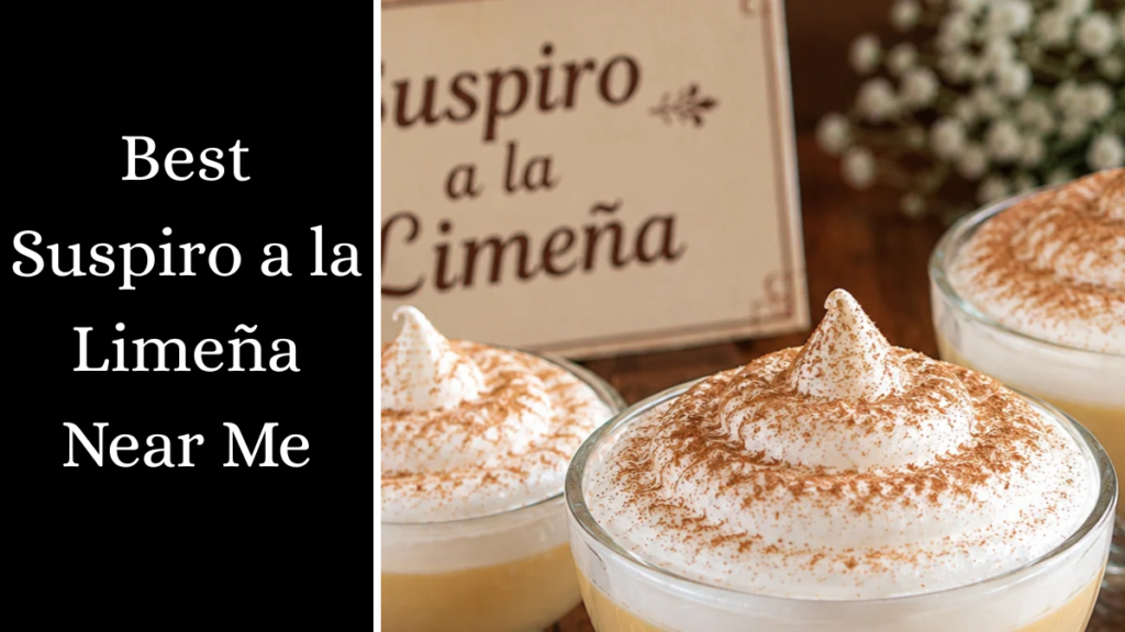 Best Suspiro a la Limeña Near Me