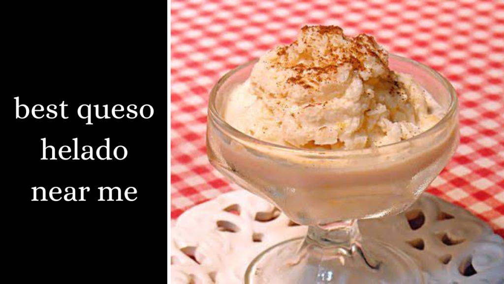 best queso helado near me
