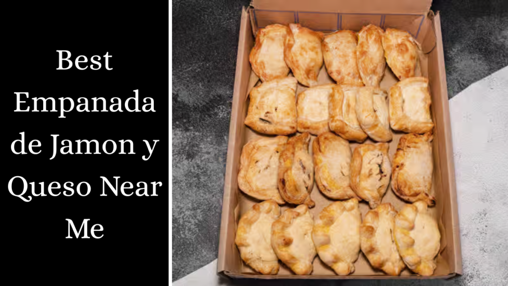 Best Empanada de Jamon y Queso Near Me