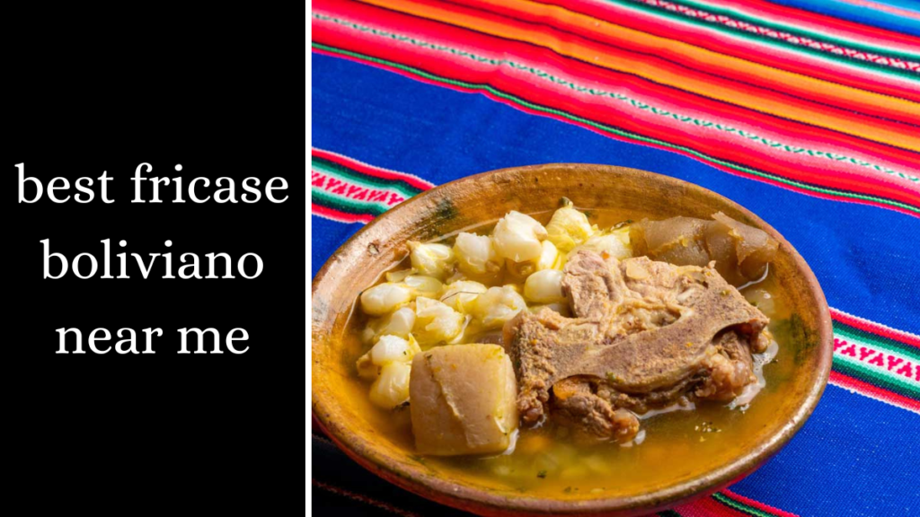 best fricase boliviano near me