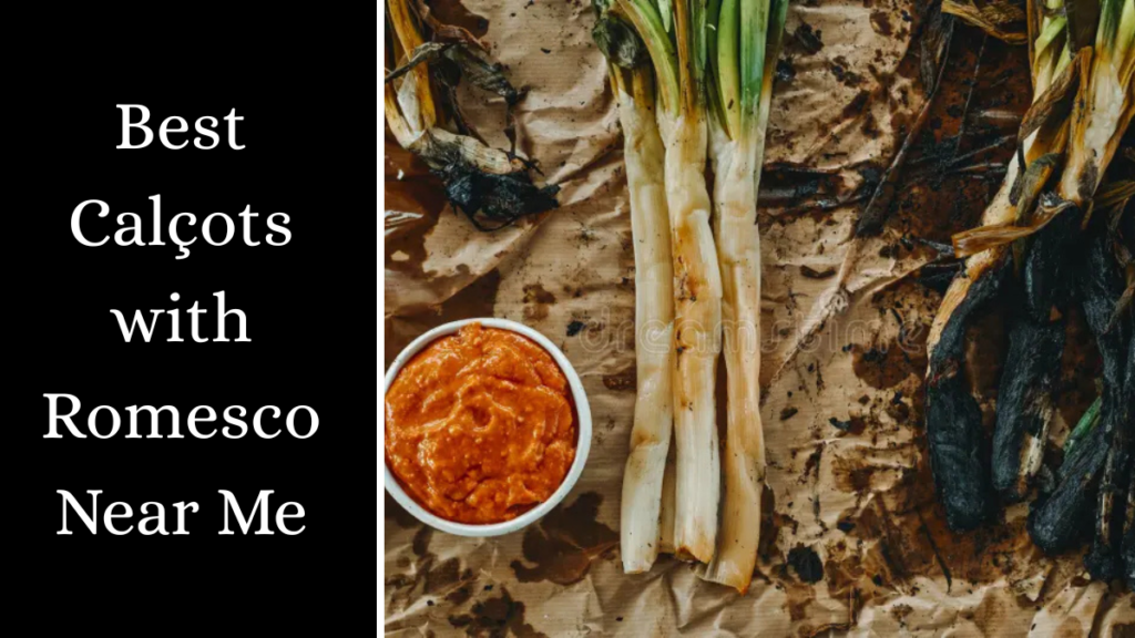Best Calçots with Romesco Near Me
