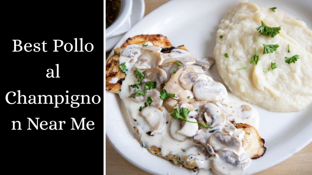 Best Pollo al Champignon Near Me