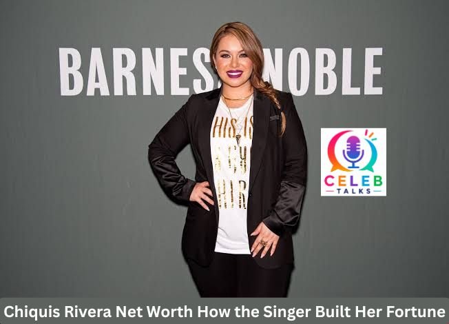 Chiquis Rivera Net Worth